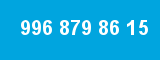 996 879 86 15